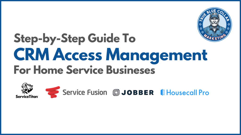 Step-by-step guide for plumbers and HVAC owners to share CRM access - True Blue Collar Marketing